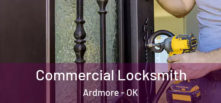 Commercial Locksmith Ardmore - OK