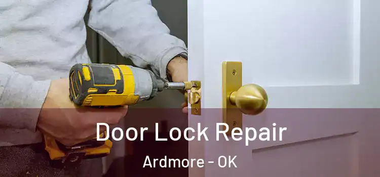 Door Lock Repair Ardmore - OK