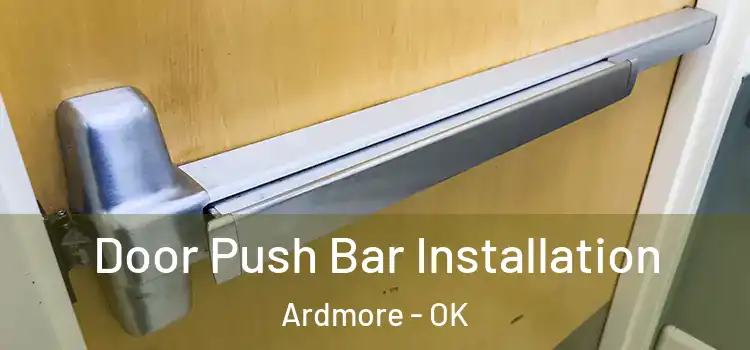 Door Push Bar Installation Ardmore - OK