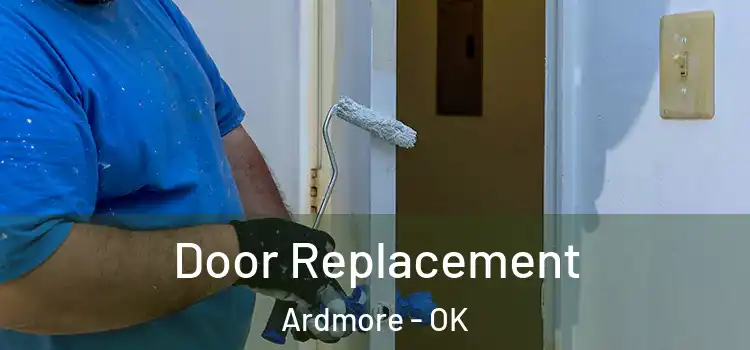 Door Replacement Ardmore - OK