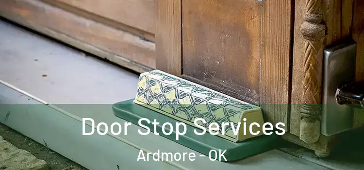 Door Stop Services Ardmore - OK