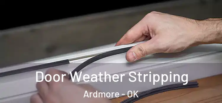 Door Weather Stripping Ardmore - OK