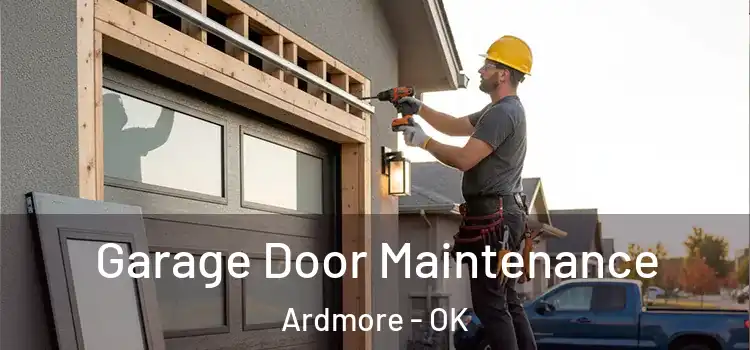 Garage Door Maintenance Ardmore - OK