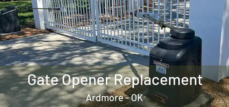 Gate Opener Replacement Ardmore - OK
