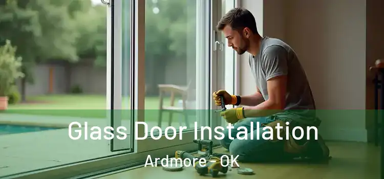 Glass Door Installation Ardmore - OK