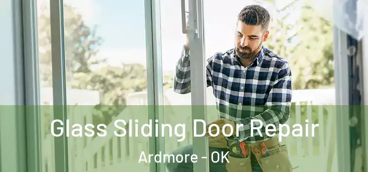 Glass Sliding Door Repair Ardmore - OK