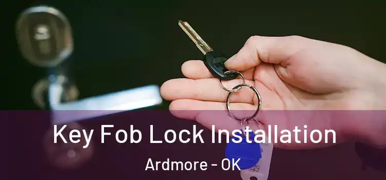 Key Fob Lock Installation Ardmore - OK
