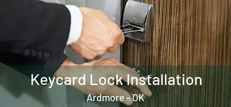 Keycard Lock Installation Ardmore - OK