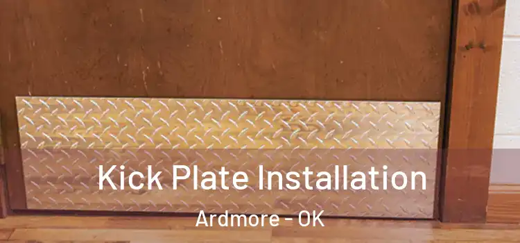 Kick Plate Installation Ardmore - OK