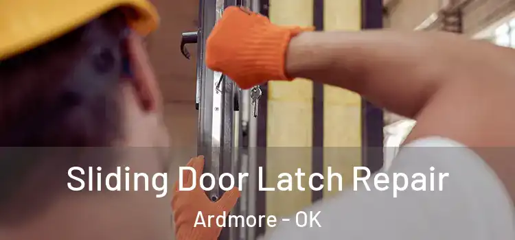 Sliding Door Latch Repair Ardmore - OK