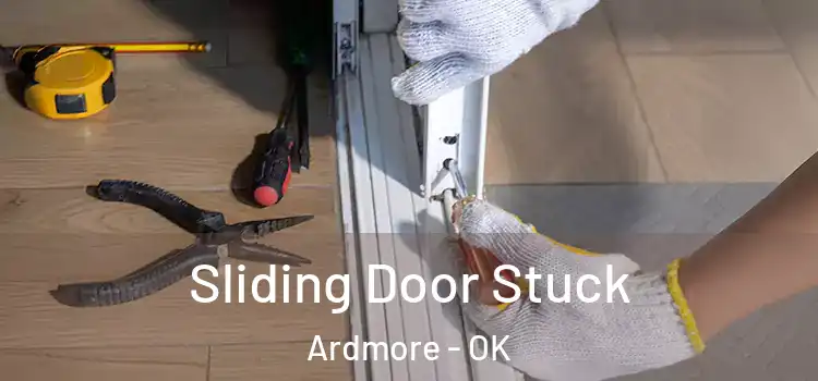 Sliding Door Stuck Ardmore - OK