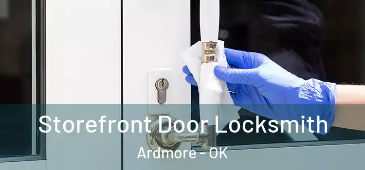 Storefront Door Locksmith Ardmore - OK
